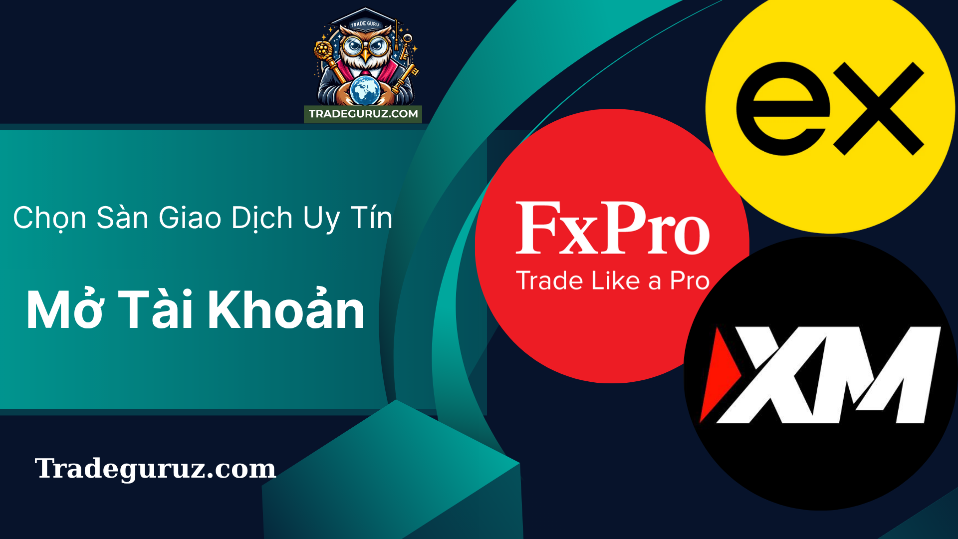 Chọn sàn giao dịch uy tín - Mở tài khoản - Tìm hiểu về thị trường ngoại hối