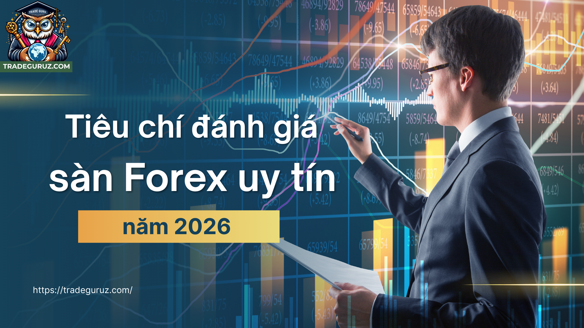 Tiêu chí đánh giá sàn trade forex năm 2026