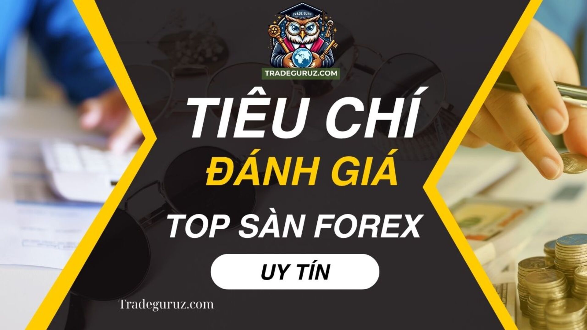 Tiêu chí đánh giá TOP forex uy tín