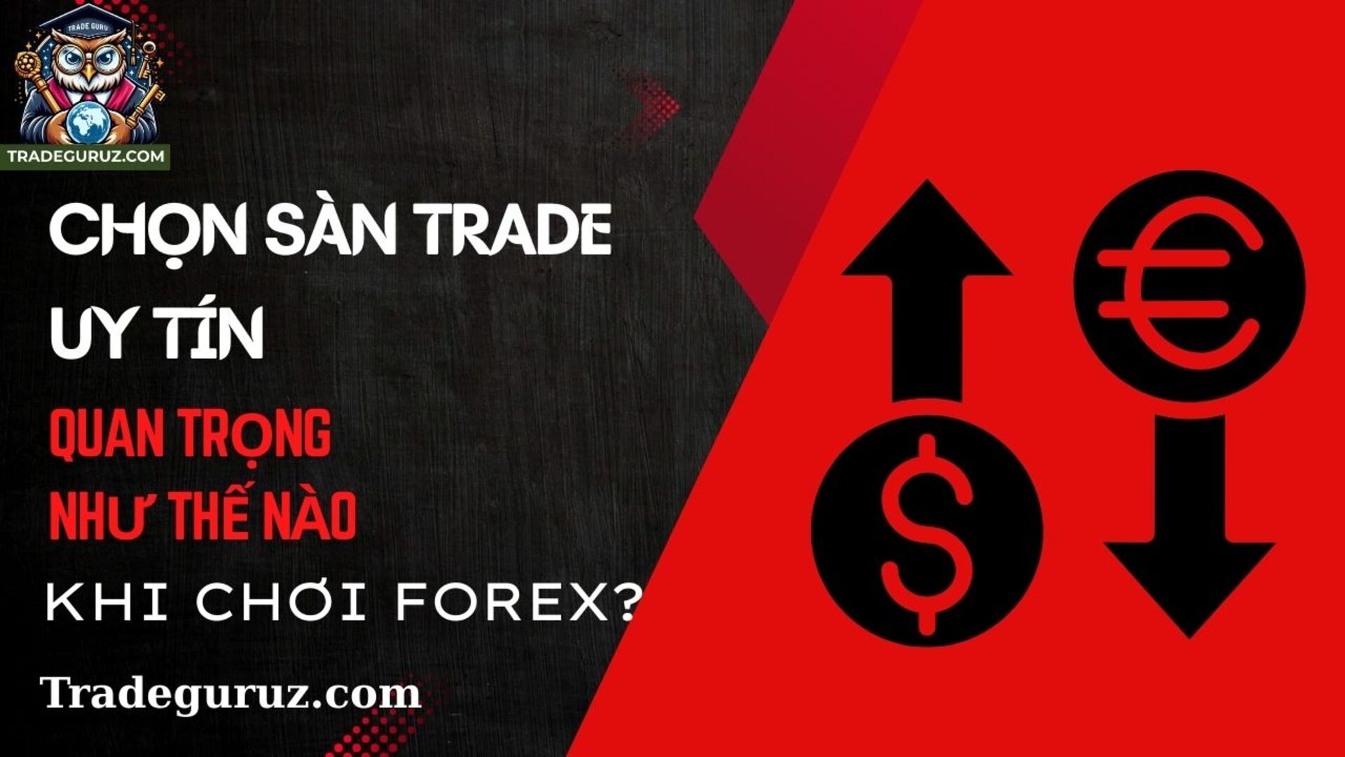 Chọn sàn trade uy tín quan trọng như thế nào khi chơi forex?