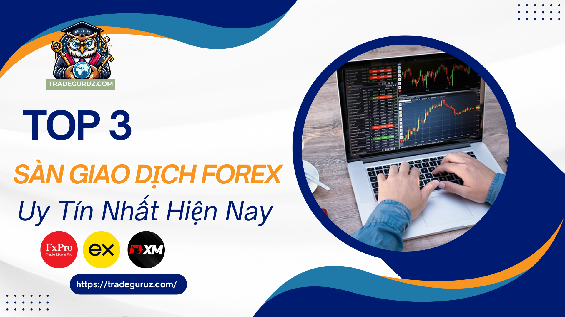 TOP 3 sàn giao dịch ngoại hối uy tín nhất hiện nay