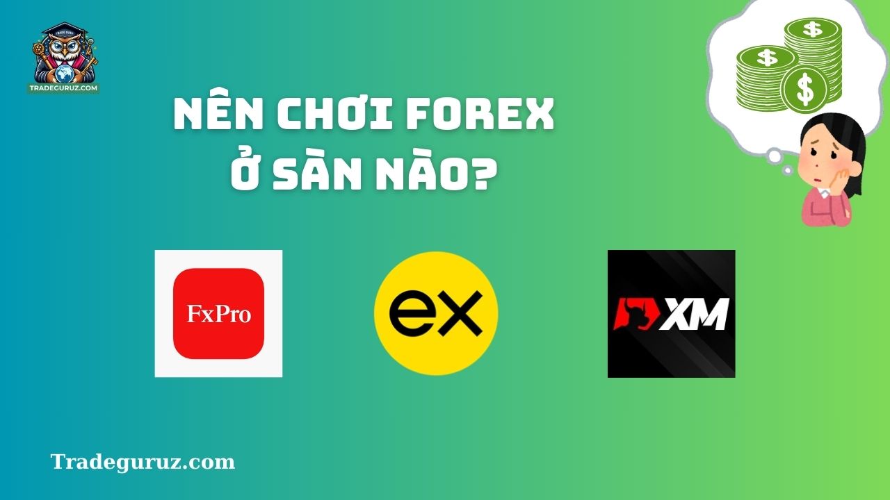 Nên chơi forex ở sàn nào? - Forex có hợp pháp?